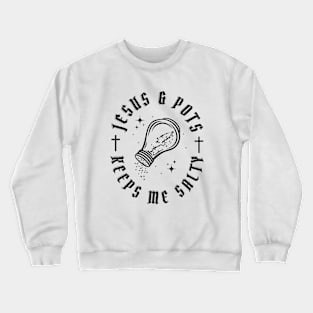 Jesus & Pots Keeps Me Salty Crewneck Sweatshirt